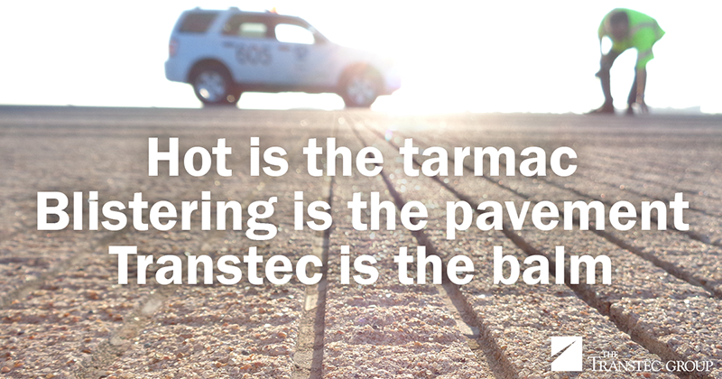 Hot is the tarmac / Blistering is the pavement / Transtec is the balm