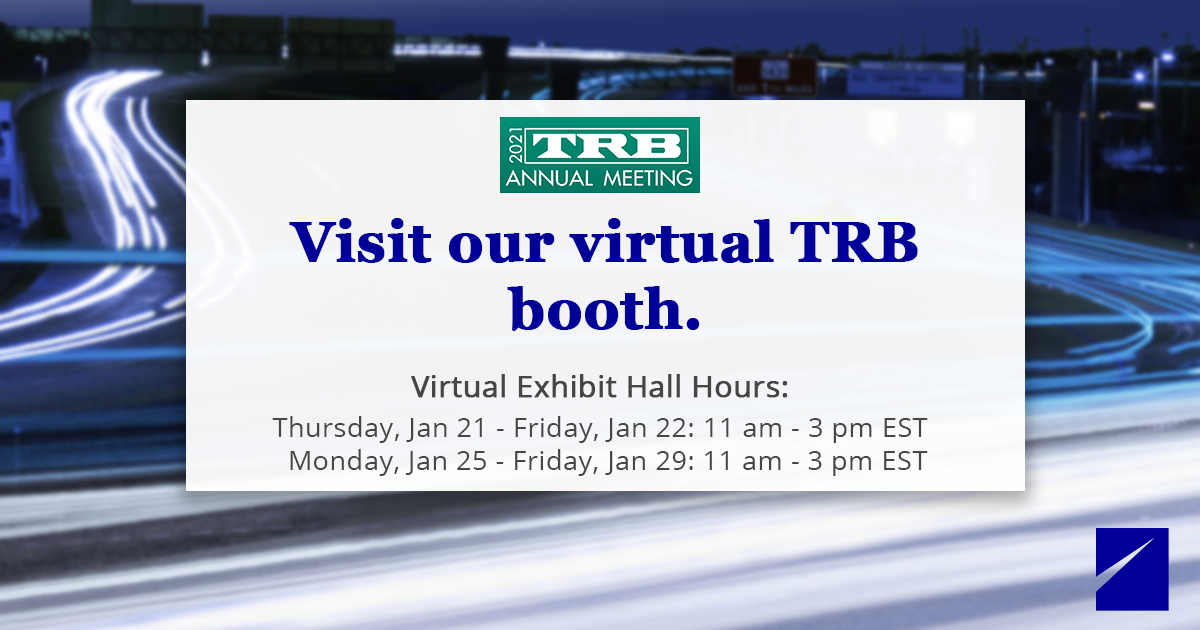 Visit our virtual TRB booth. Virtual exhibit hall hours are Thursday, January 21 to Friday, January 22 from 11 am to 3 pm EST, and Monday, January 25 to Friday, January 29 from 11 am to 3 pm EST.